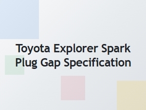 Toyota Explorer Spark Plug Gap Specification Guide